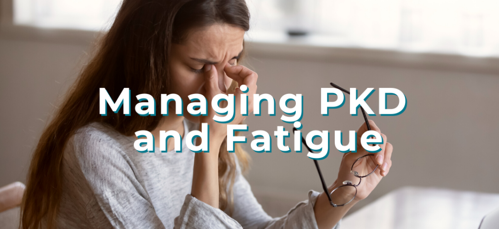 Managing PKD and Fatigue Blog Banner