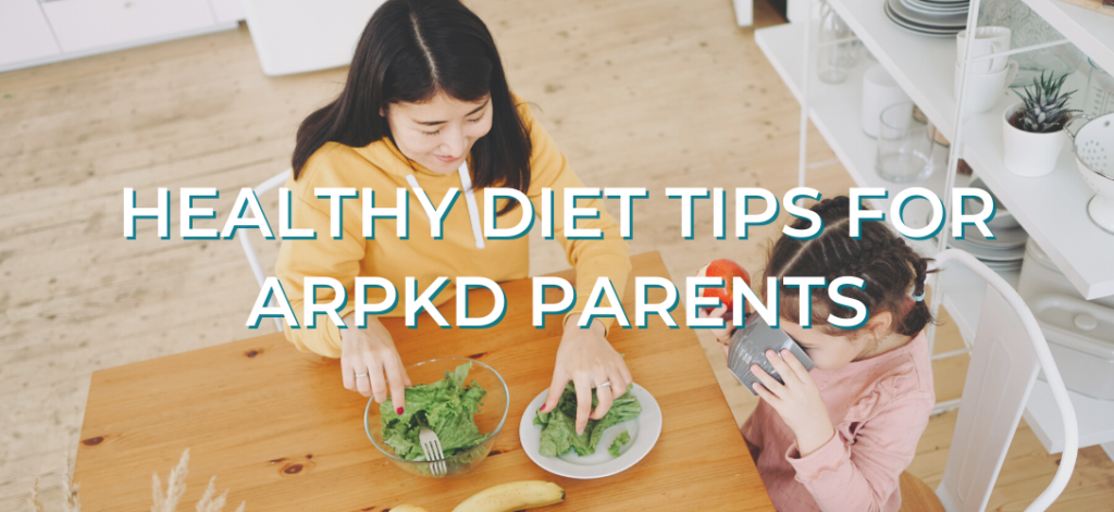 Healthy Diet Tips for ARPKD Parents blog banner