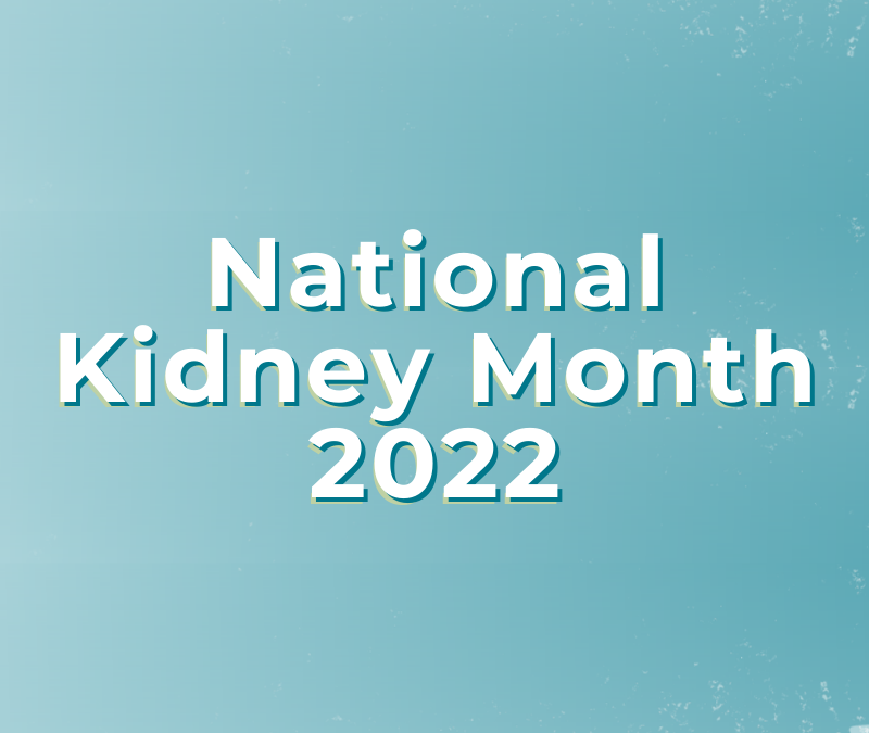 National Kidney Month 2022