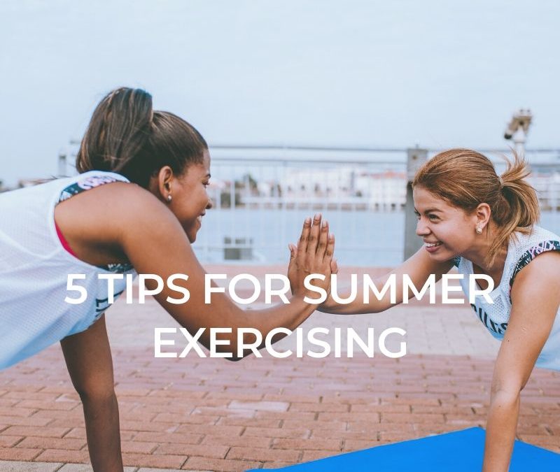 5 Tips for Summer Exercising
