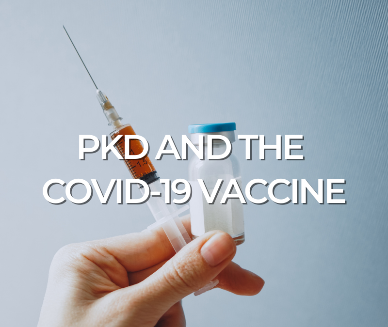 PKD and the COVID-19 Vaccine