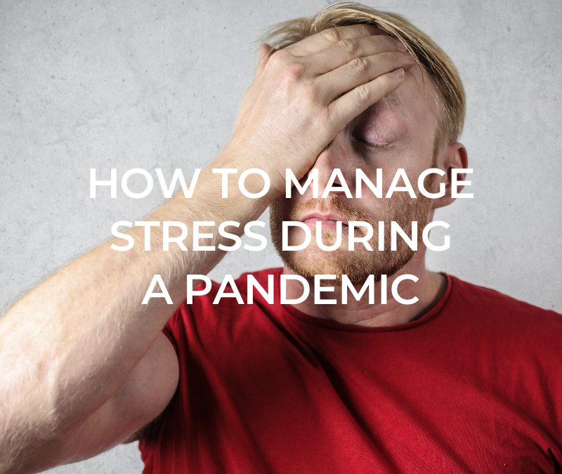 How to Manage Stress During a Pandemic