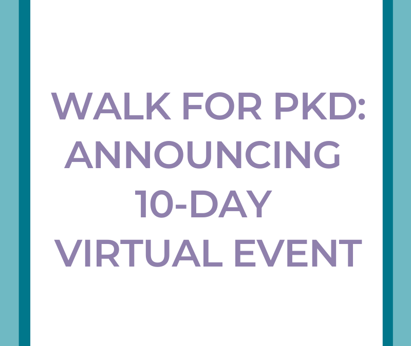 Walk for PKD: Announcing 10-Day Virtual Event