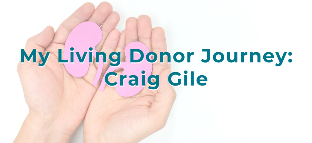 My Living Donor Journey: Craig Gile blog banner