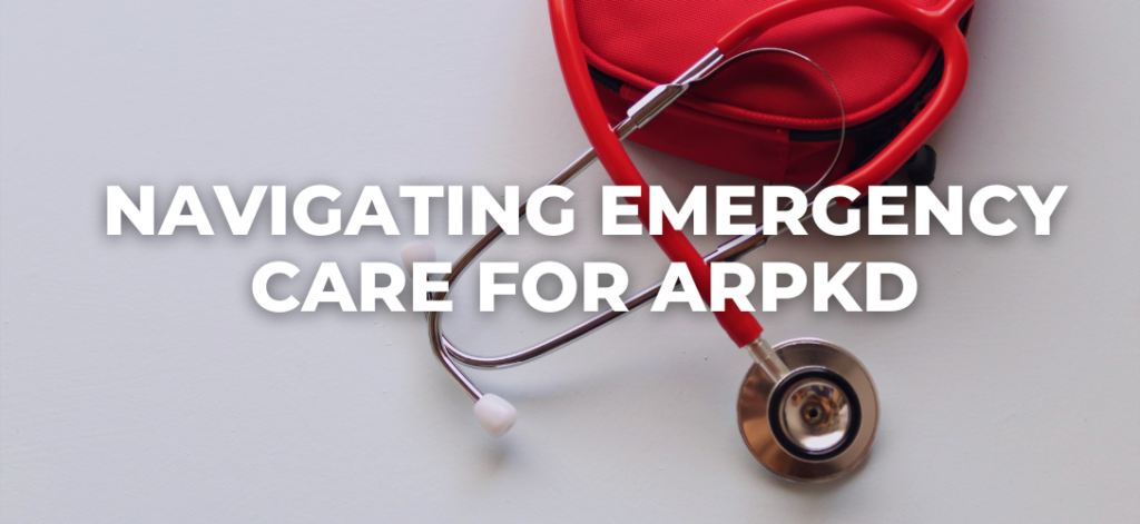 Navigating Emergency Care for ARPKD Blog Banner
