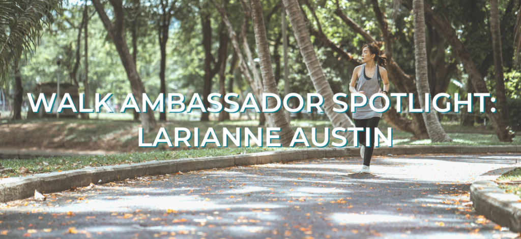 Walk Ambassador Spotlight Larianne Austin Blog Banner