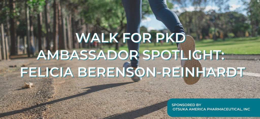 Walk for PKD Ambassador Spotlight: Felicia Berenson-Reinhardt blog banner